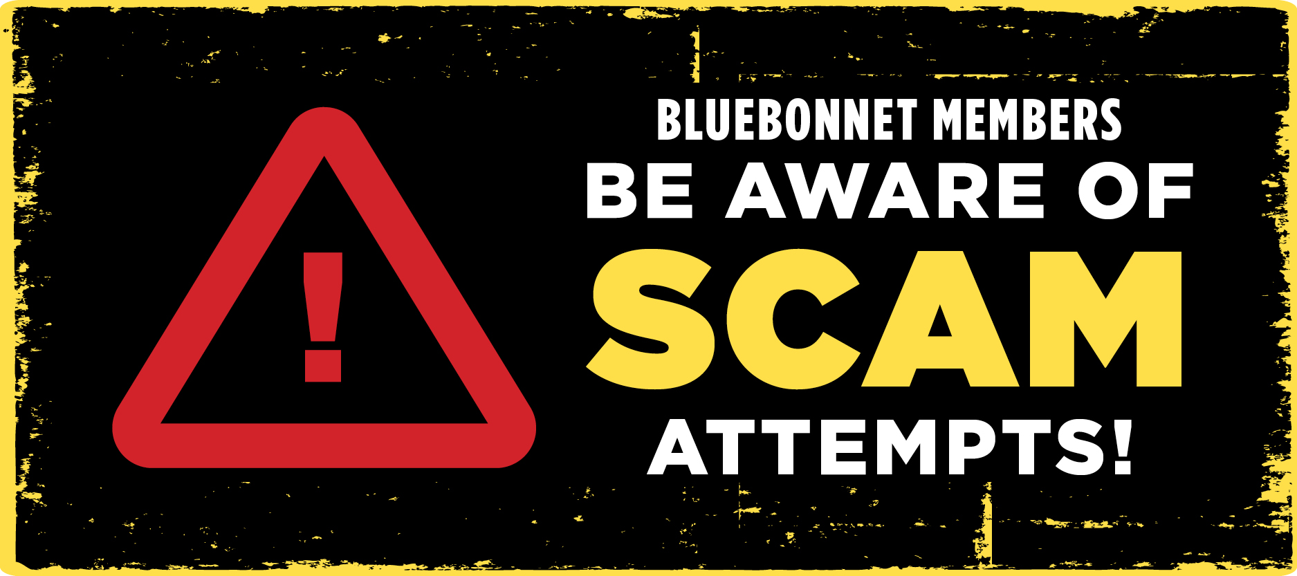 Bluebonnet members be aware of scam attempts
